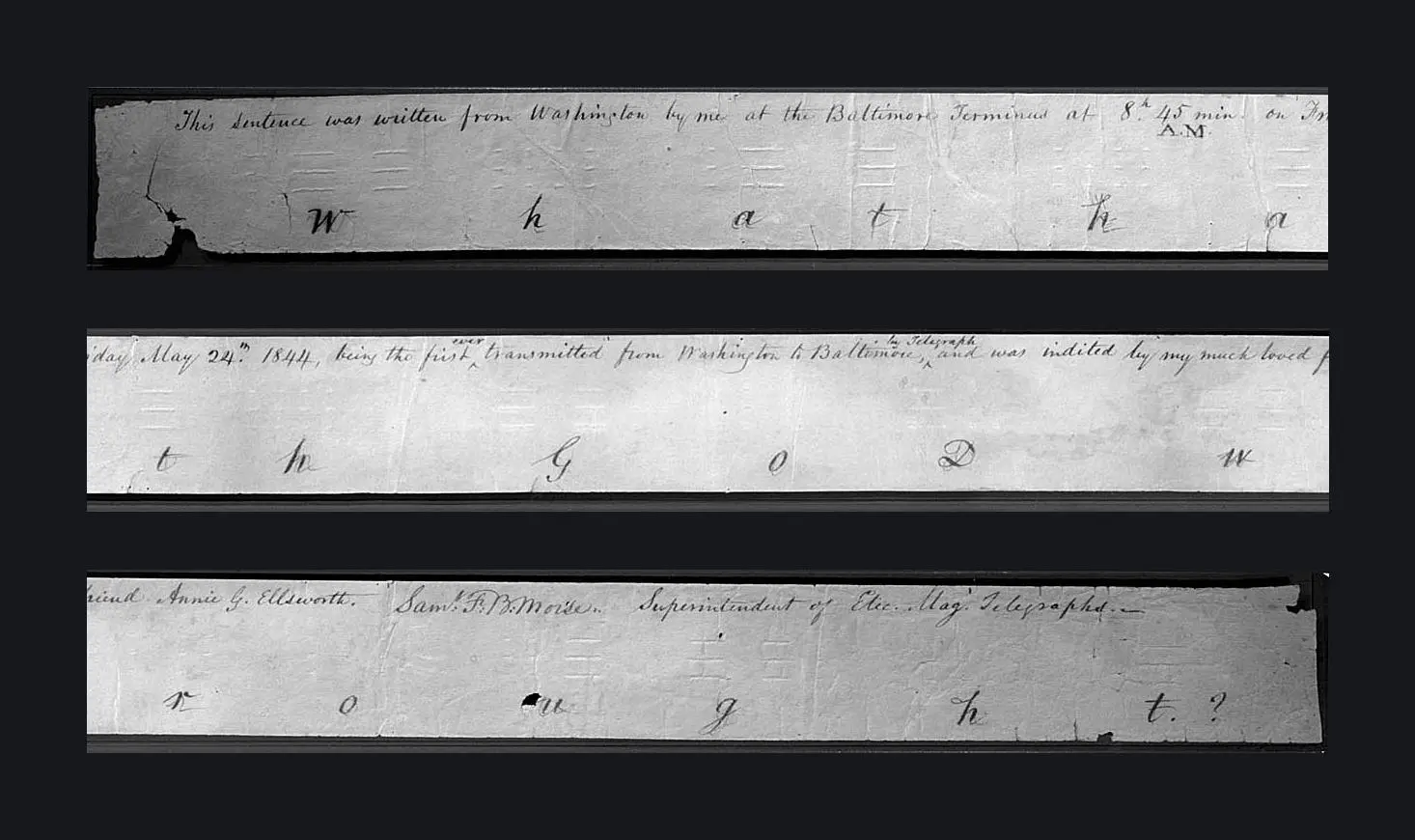 The paper tape of the first message, “What hath God wrought?”, with Morse’s note that it was sent at 8:45 a.m. on 24 May 1844 and chosen by Annie G. Ellsworth. Shown here in three rows.