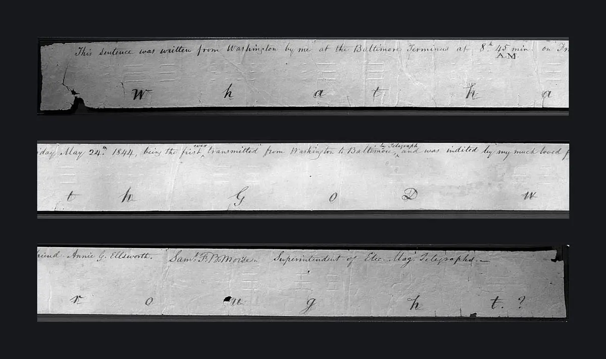The paper tape of the first message, “What hath God wrought?”, with Morse’s note that it was sent at 8:45 a.m. on 24 May 1844 and chosen by Annie G. Ellsworth. Shown here in three rows.